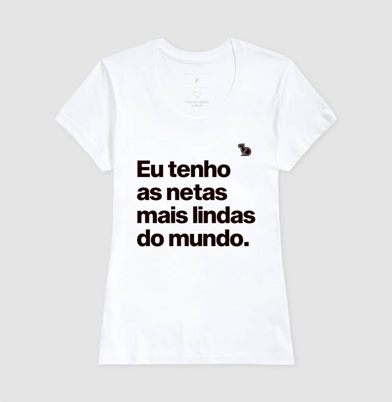 CAMISETA EU TENHO NETAS LINDAS