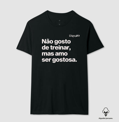 CAMISETA ALGODÃO PERUANO ACADEMIA NÃO GOSTO DE TREINAR MAS AMO SER GOSTOSA