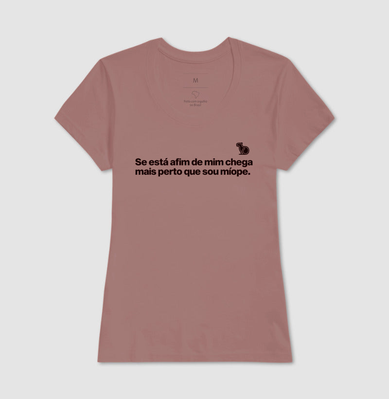 CAMISETA CHEGA MAIS PERTO SOU MÍOPE