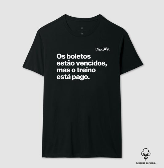 CAMISETA ALGODÃO PERUANO ACADEMIA OS BOLETOS ESTÃO VENCIDOS MAS O TREINO ESTÁ PAGO