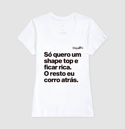 CAMISETA ACADEMIA EU SÓ QUERO UM SHAPE TOP E FICAR RICA