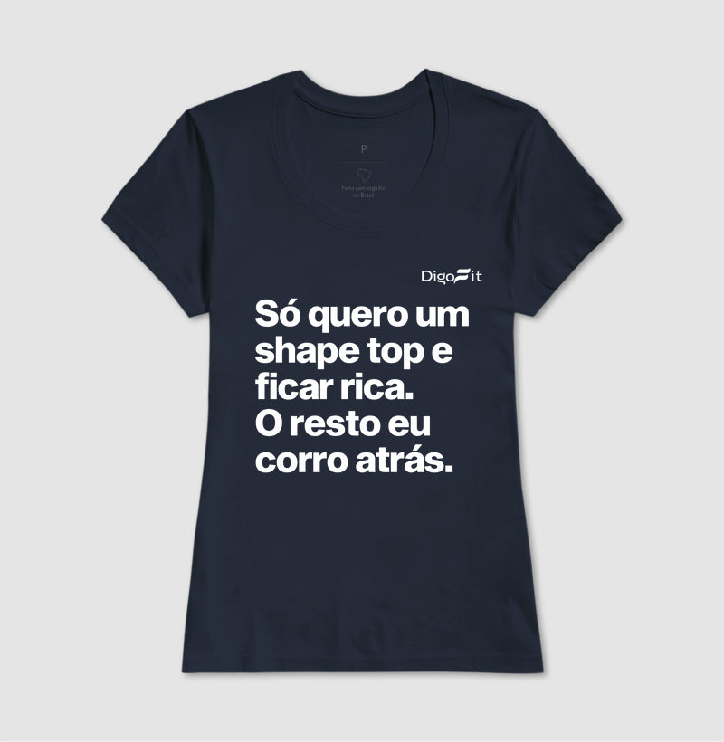 CAMISETA ACADEMIA EU SÓ QUERO UM SHAPE TOP E FICAR RICA