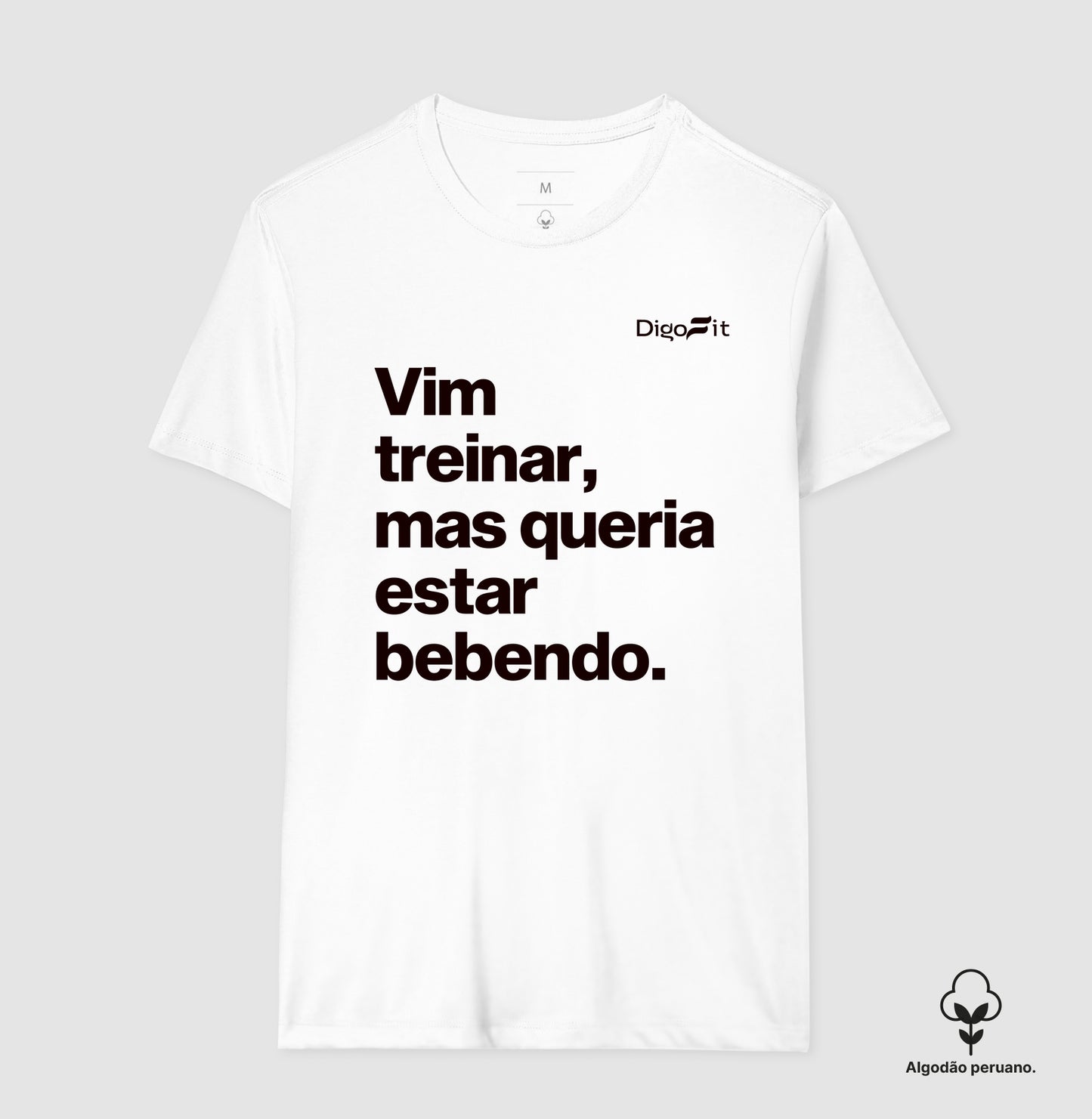 CAMISETA ALGODÃO PERUANO ACADEMIA VIM TREINAR MAS QUERIA ESTAR BEBENDO