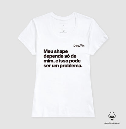 CAMISETA ALGODÃO PERUANO ACADEMIA MEU SHAPE SÓ DEPENDE DE MIM