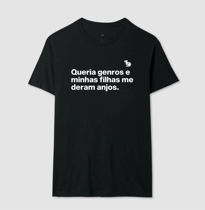 CAMISETA QUERIA GENROS E MINHAS FILHAS ME DERAM ANJOS