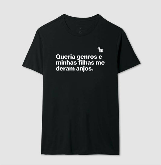 CAMISETA QUERIA GENROS E MINHAS FILHAS ME DERAM ANJOS