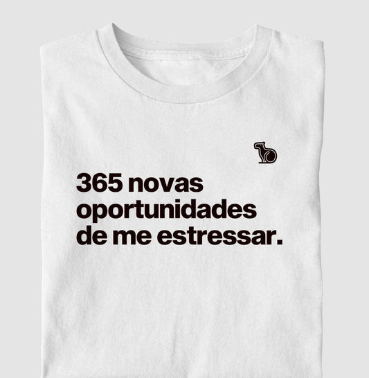 CAMISETA / CROPPED ANO NOVO 365 OPORTUNIDADES DE ME ESTRESSAR