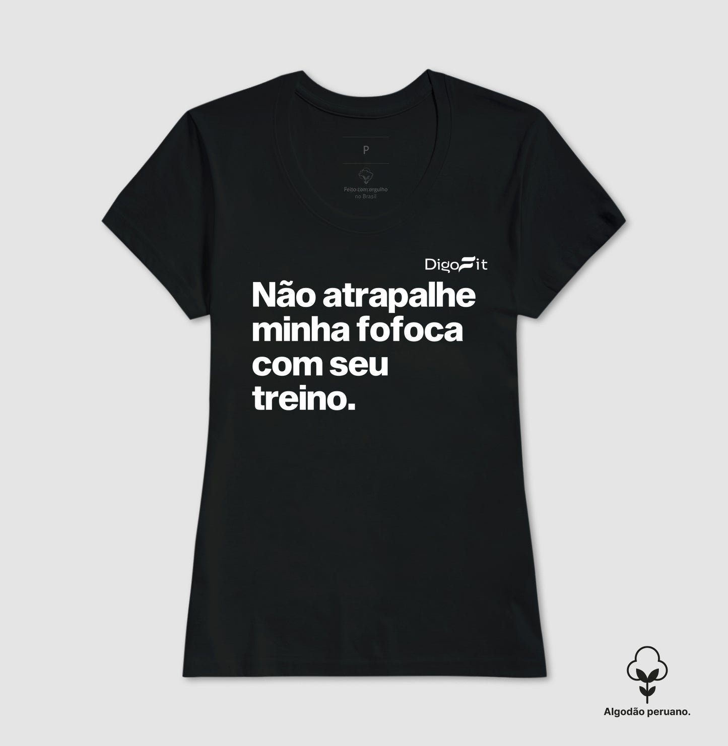 CAMISETA ALGODÃO PERUANO ACADEMIA NÃO ATRAPALHE MINHA FOFOCA COM SEU TREINO