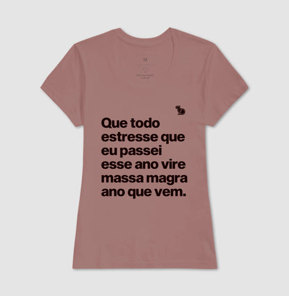 CAMISETA ANO NOVO QUE TODO ESTRESSE VIRE MASSA MAGRA