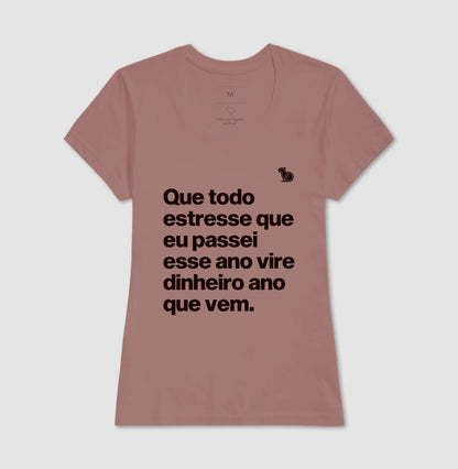 CAMISETA ANO NOVO QUE TODO ESTRESSE VIRE DINHEIRO