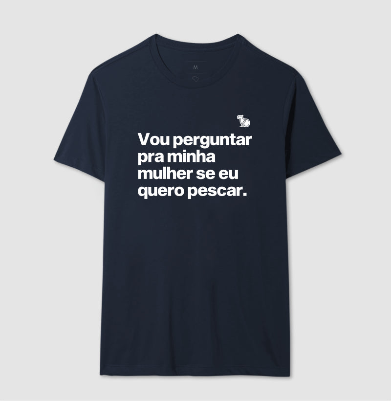 CAMISETA VOU PERGUNTAR PARA MINHA MULHER