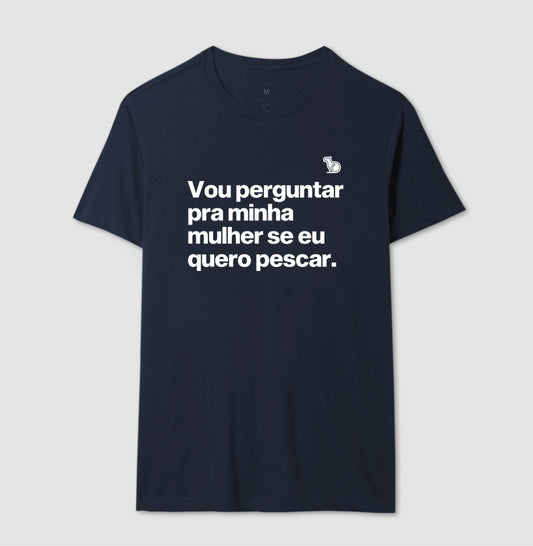CAMISETA VOU PERGUNTAR PARA MINHA MULHER