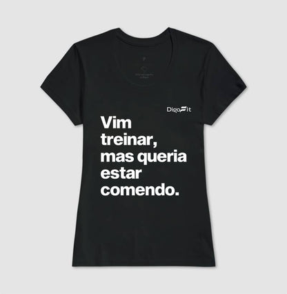 CAMISETA ACADEMIA VIM TREINAR MAS QUERIA ESTAR COMENDO