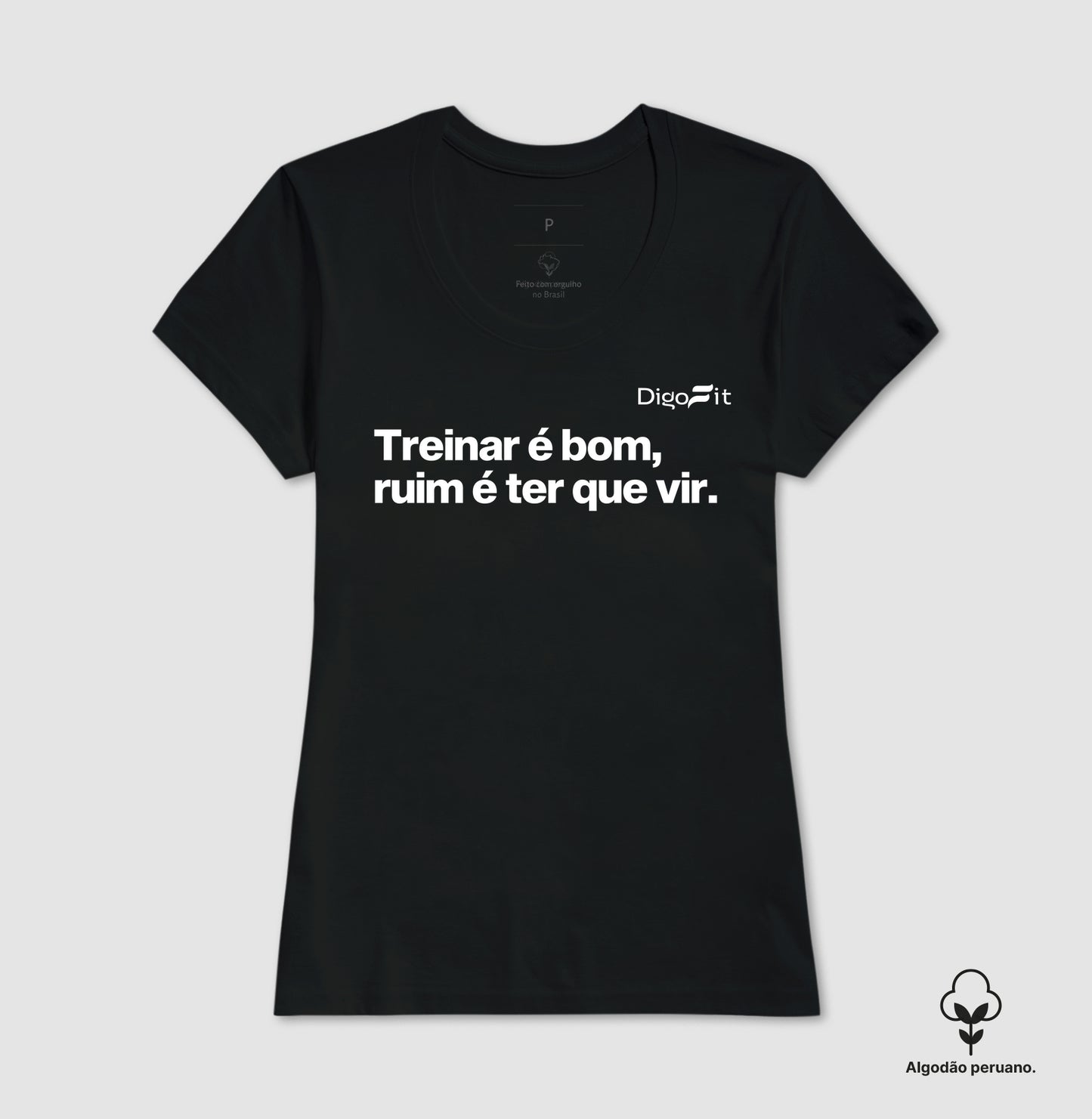 CAMISETA ALGODÃO PERUANO ACADEMIA TREINAR É BOM RUIM É TER QUE VIR