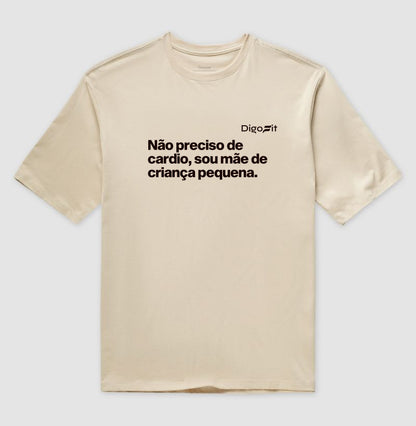 OVERSIZED ACADEMIA NÃO PRECISO DE CARDIO SOU MÃE
