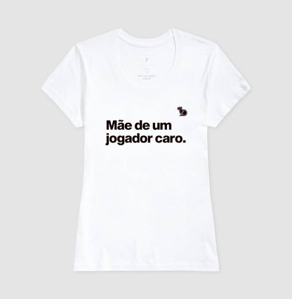 CAMISETA MÃE DE UM JOGADOR CARO
