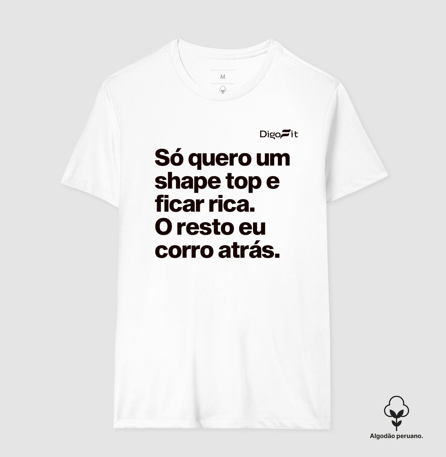 CAMISETA ALGODÃO PERUANO ACADEMIA EU SÓ QUERO UM SHAPE TOP E FICAR RICA
