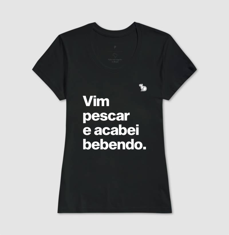 CAMISETA VIM PESCAR E ACABEI BEBENDO