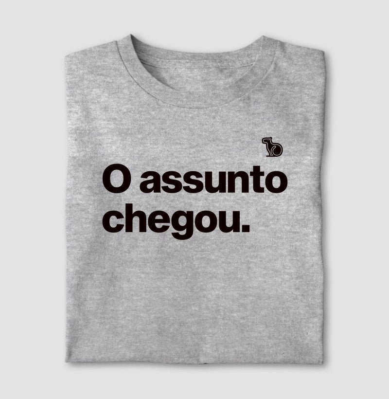 CAMISETA O ASSUNTO CHEGOU