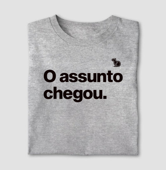 CAMISETA O ASSUNTO CHEGOU