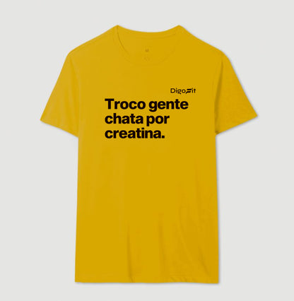 CAMISETA ACADEMIA TROCO GENTE CHATA POR CREATINA