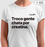CAMISETA ALGODÃO PERUANO ACADEMIA TROCO GENTE CHATA POR CREATINA