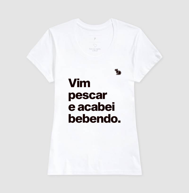 CAMISETA VIM PESCAR E ACABEI BEBENDO