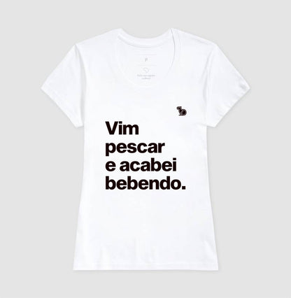 CAMISETA VIM PESCAR E ACABEI BEBENDO