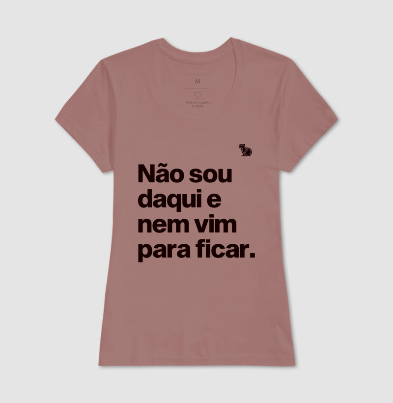 CAMISETA CARNAVAL NÃO SOU DAQUI E NÃO VIM PARA FICAR