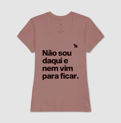 CAMISETA CARNAVAL NÃO SOU DAQUI E NÃO VIM PARA FICAR