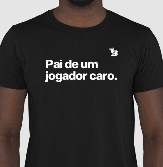 CAMISETA PAI DE UM JOGADOR CARO