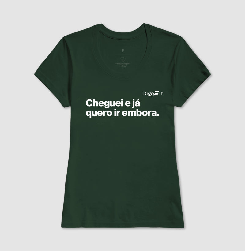 CAMISETA ACADEMIA CHEGUEI E JÁ QUERO IR EMBORA