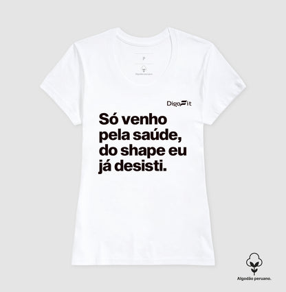 CAMISETA ALGODÃO PERUANO ACADEMIA SÓ VENHO PELA SAÚDE