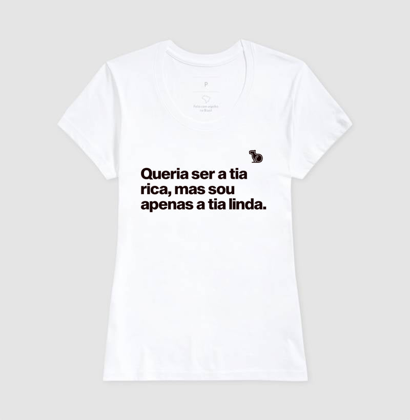 CAMISETA QUERIA SER A TIA RICA