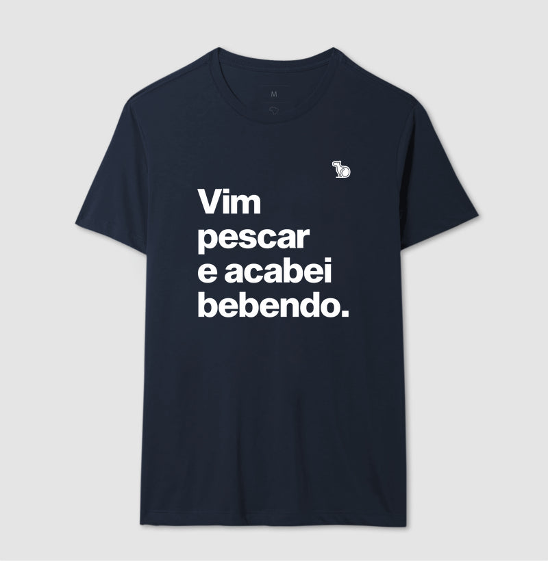 CAMISETA VIM PESCAR E ACABEI BEBENDO