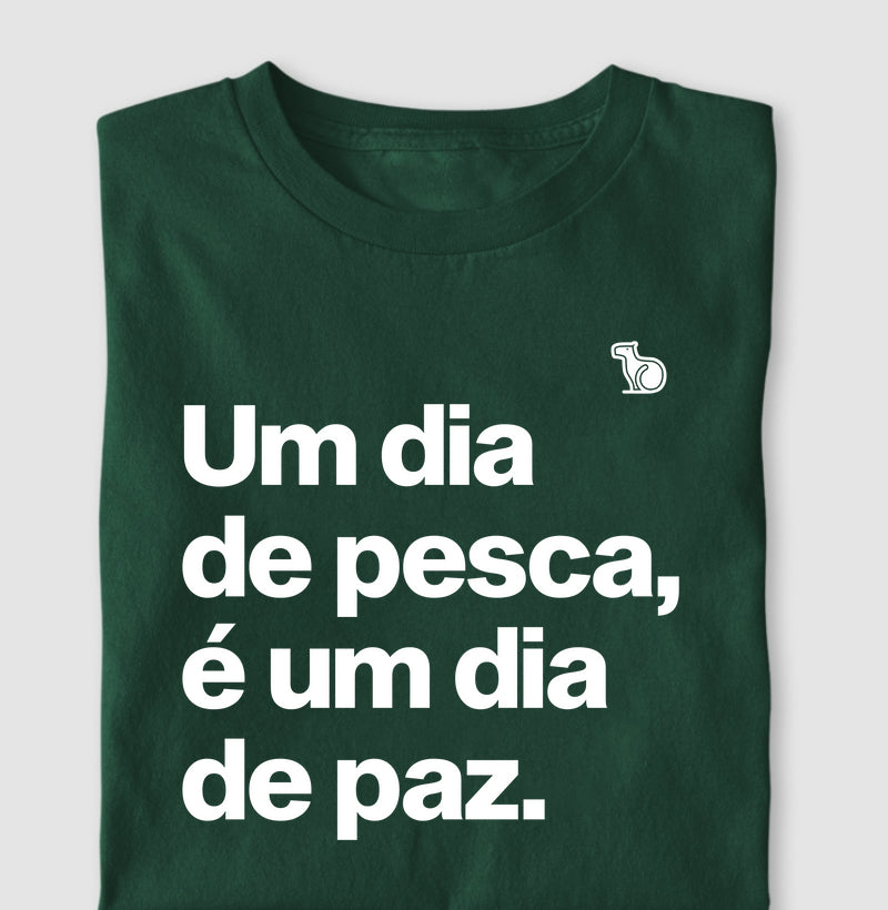 CAMISETA UM DIA DE PESCA É UM DIA DE PAZ