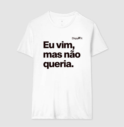 CAMISETA ACADEMIA EU VIM MAS NÃO QUERIA