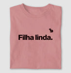 CAMISETA FILHA LINDA