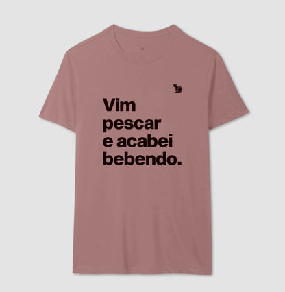 CAMISETA VIM PESCAR E ACABEI BEBENDO