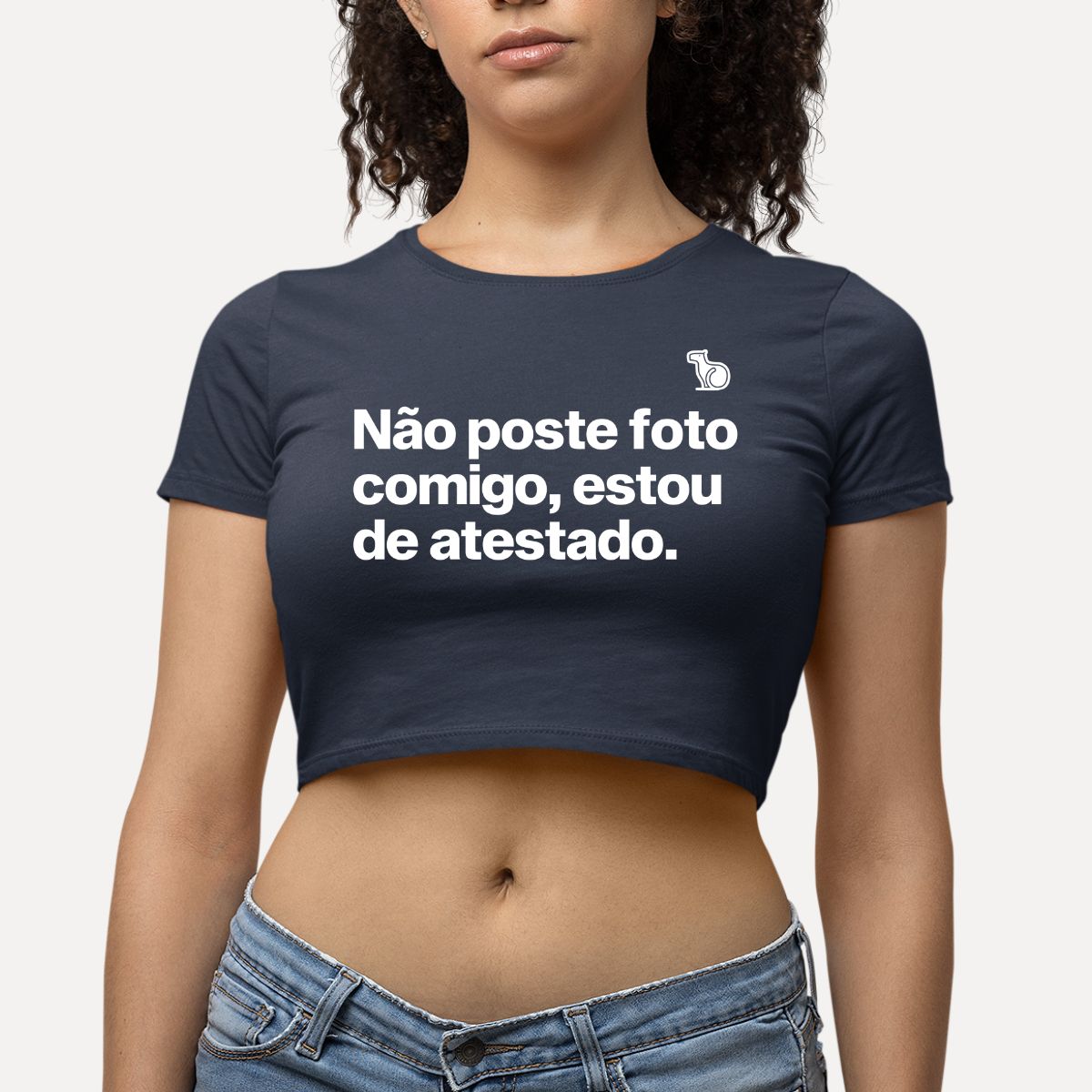 CROPPED NÃO POSTE FOTO COMIGO ESTOU DE ATESTADO