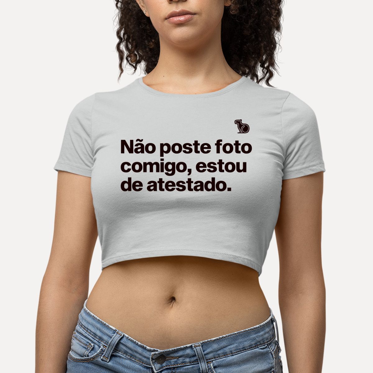 CROPPED NÃO POSTE FOTO COMIGO ESTOU DE ATESTADO