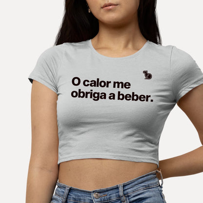 CROPPED O CALOR ME OBRIGA A BEBER