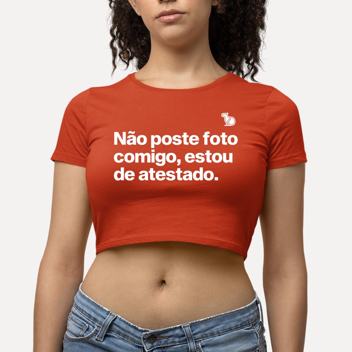 CROPPED NÃO POSTE FOTO COMIGO ESTOU DE ATESTADO