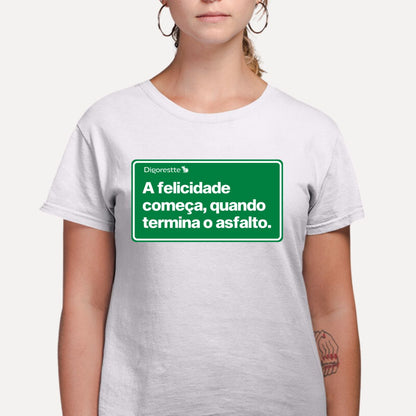 CAMISETA FELICIDADE DEPOIS DO ASFALTO