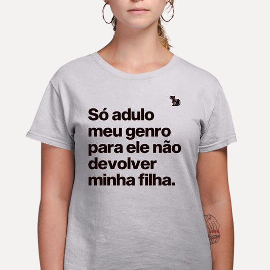 CAMISETA SÓ ADULO MEU GENRO PARA ELE NÃO DEVOLVER MINHA FILHA