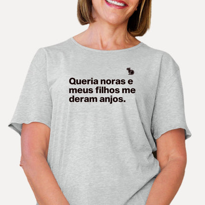 CAMISETA QUERIA NORAS E MEUS FILHOS ME DERAM ANJOS