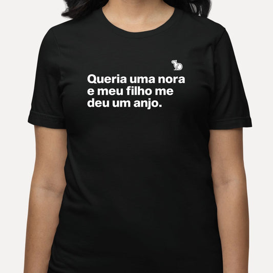 CAMISETA QUERIA UMA NORA E MEU FILHO ME DEU UM ANJO