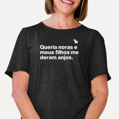 CAMISETA QUERIA NORAS E MEUS FILHOS ME DERAM ANJOS