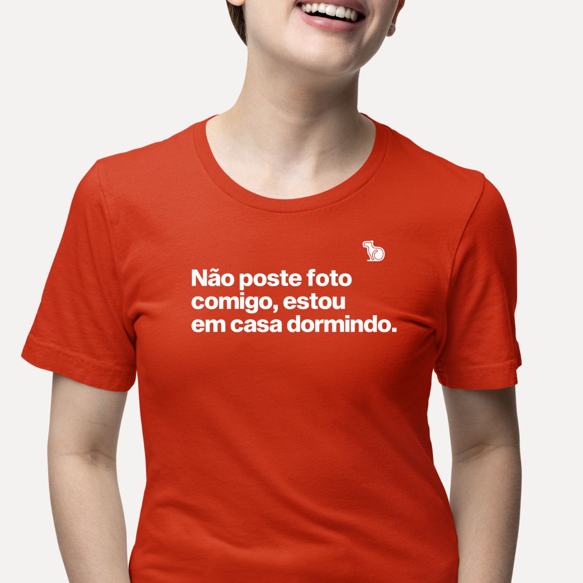 CAMISETA NÃO POSTE FOTO COMIGO ESTOU EM CASA DORMINDO