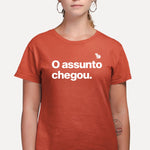 CAMISETA O ASSUNTO CHEGOU